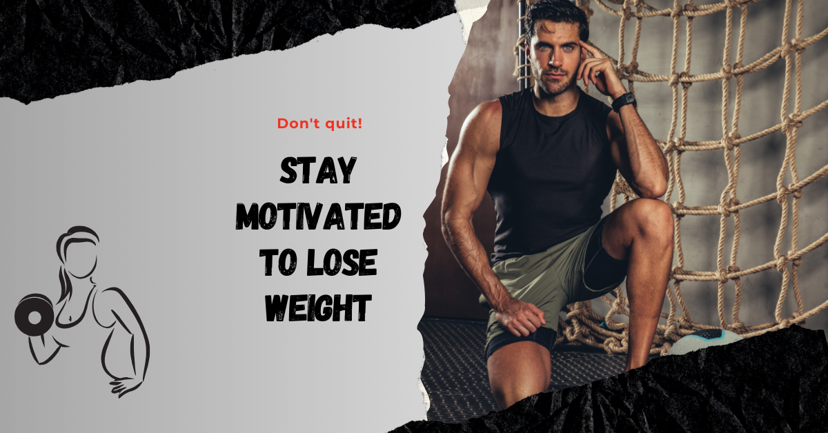 How to Stay Motivated to Lose Weight